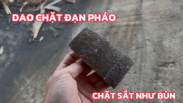 Rèn con dao chặt xương 1kg từ thép ĐẠN PHÁO cho anh khách ở TIỀN GIANG! CHẶT SẮT NHƯ BÙN