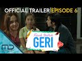 Kisah Untuk Geri - Official Trailer | Episode 6