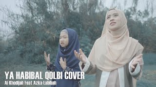 Ya Habibal Qolbi Ai khodijah feat Azka labibah