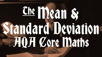 The Mean & Standard Deviation (AQA Core Maths)