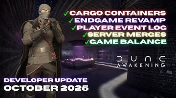 Dune Awakening: Developer Update October 2025! | CARGO CONTAINER | SERVER MERGE | ENDGAME REVAMP |