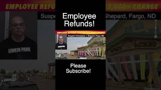 Employee In Fargo Charged With Refunding Himself $13,000+