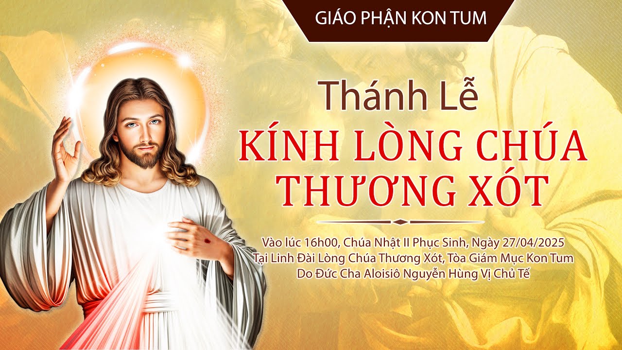 Thánh Lễ Kính Lòng Chúa Thương Xót - Giáo Phận Kon Tum 2025