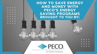 PECO Presents: How to Save Energy and Money with PECO's Energy Saving Programs