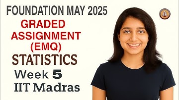 IIT Madras BS Degree | Statistics Week 5 Graded Assignment 2 (EMQ) Solutions !! May 2025