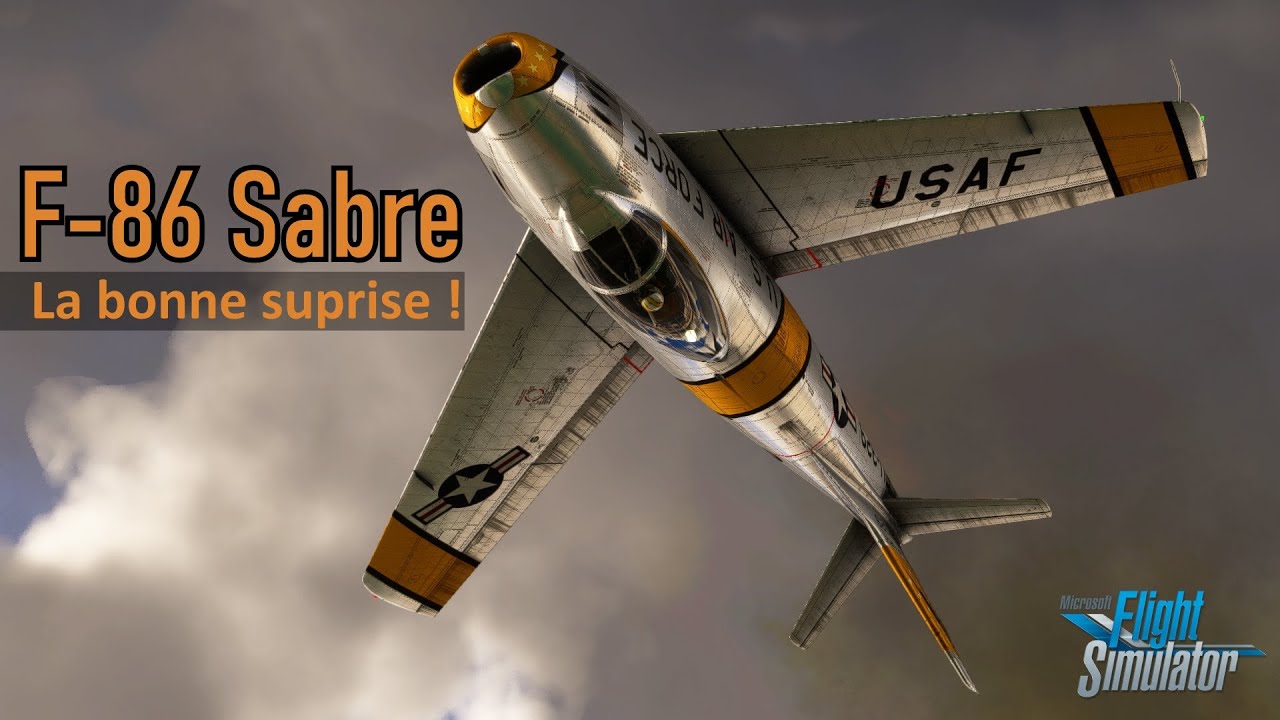 F 86 Sabre sur MSFS   La bonne surprise 