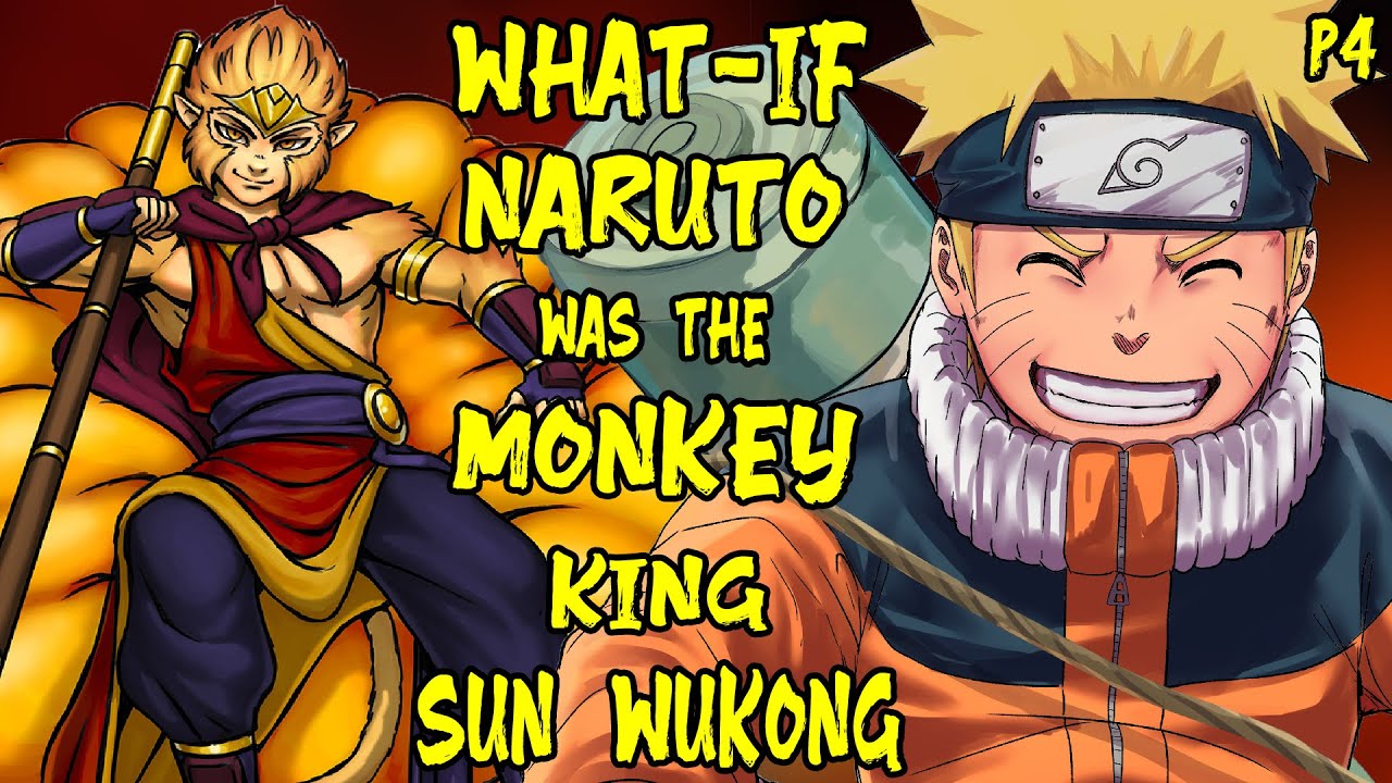 What if Naruto was the Monkey King Sun Wukong? Part 4
