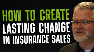 How to Create LASTING CHANGE in Your Life Insurance Sales Career (with Chris Ball)