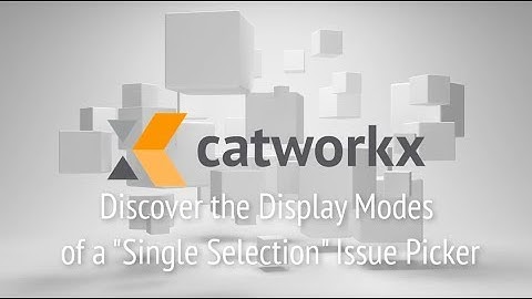 Discover the Display Modes of a "Single Selection" Issue Picker