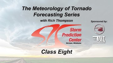 Tornado Forecasting Workshop with Rich Thompson - Class 8
