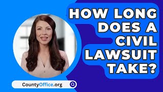 How Long Does A Civil Lawsuit Take? - CountyOffice.org