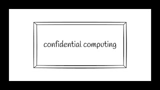 Confidential Computing Explained