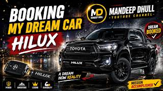 Booking My Dream Car Toyota Hilux 😍 | Finally Happened! | Mandeep Dhull #hilux #vlog #new