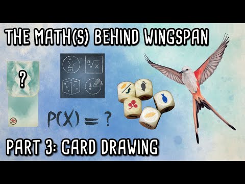 The math(s) behind Wingspan | Part 3 - Card Drawing