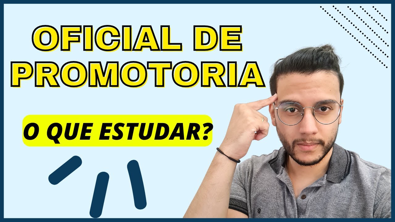 Oficial de Promotoria: O que estudar? Como vai ser o próximo Edital ...