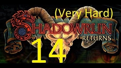 Shadowrun Returns - Very Hard - Shaman/Mage - Ep 14 - HA! YES!
