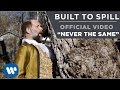 Built To Spill - Never Be The Same [Official Music Video ]