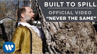 Built To Spill - Never Be The Same [Official Music Video ]