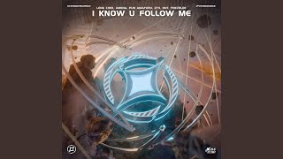 I Know U Follow Me