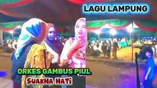 LAGU LAMPUNG // SUAKHA HATI. ORKES GAMBUS PIUL PESISIR