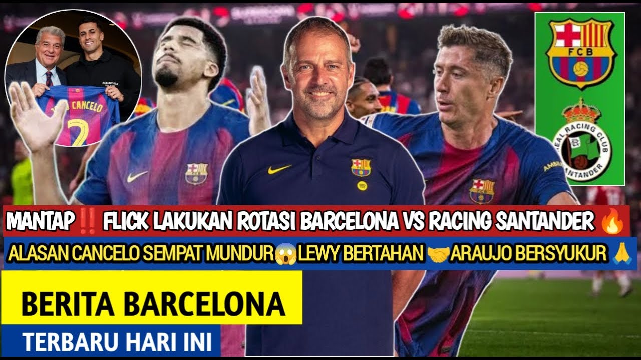 Rotasi‼️Strategi Barcelona vs Racing Santander 😎Cancelo Sempat Tunda😱Lewy Bertahan 🤝Araujo Bersyukur
