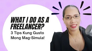 What I Do As A Freelancer | 3 Tips Sa Mga Gustong Magsimula