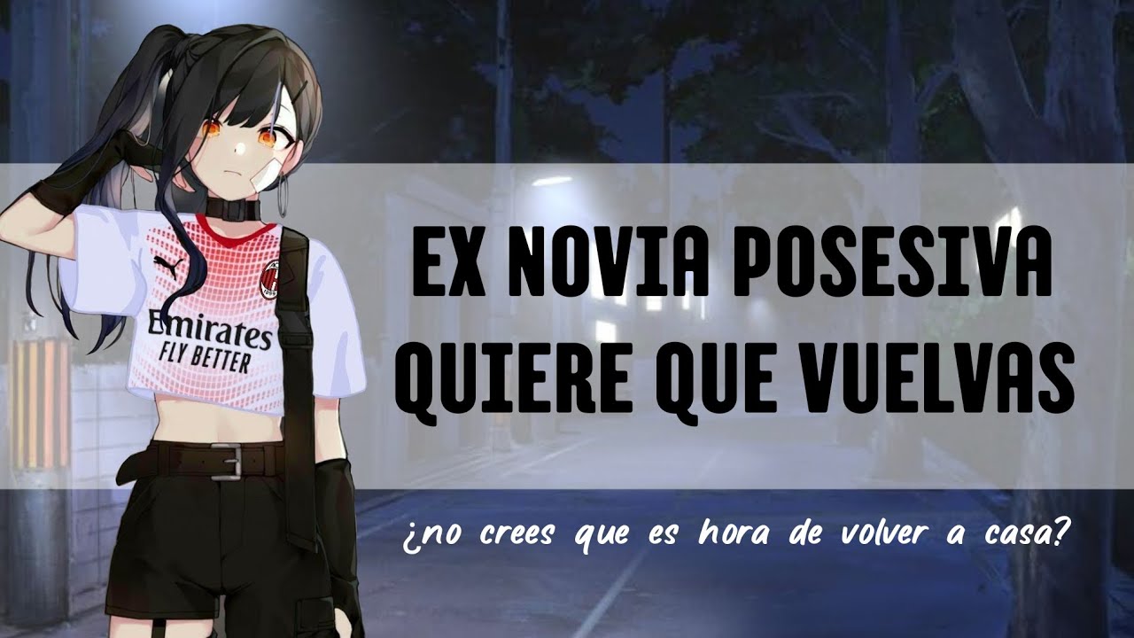 ASMR Ex novia posesiva quiere que vuelvas | roleplay