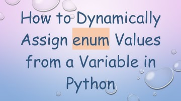 How to Dynamically Assign enum Values from a Variable in Python
