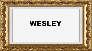 O que é que significa o nome Wesley?