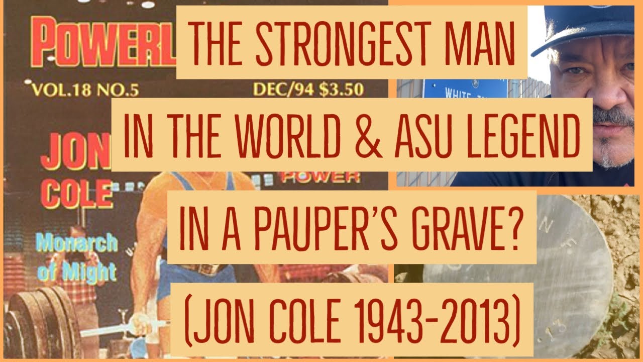 Strongest Man in the World, Jon Cole (1943-2013), Buried in a Pauper’s ...
