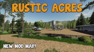 “RUSTIC ACRES” NEW MOD MAP! Farming Simulator 19 MAP TOUR (Review) FS19.