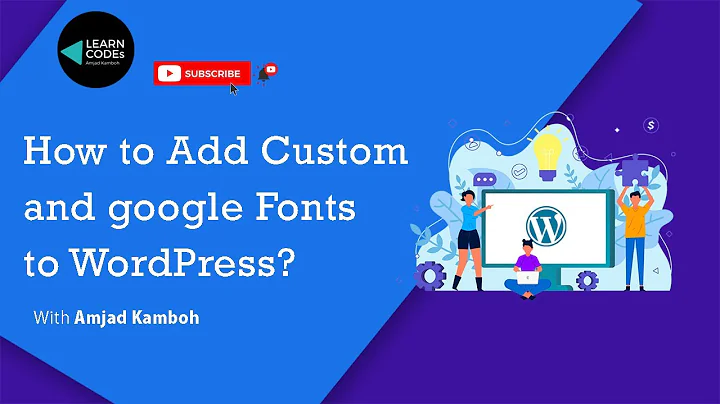 How to Add Custom and google Fonts to WordPress?