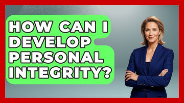 How Can I Develop Personal Integrity? - The Personal Growth Path