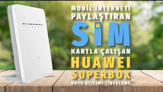 Telefon GSM Hattı İnternetini Paylaştıran Huawei Superbox B535-232 Modem Kutu Açılımı ve İncelemesi Resimi