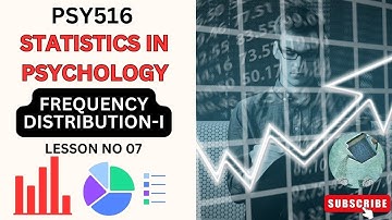 PSY516 || Statistics in Psychology || Lesson no 7 || Frequency Distribution-I || Short Lecture