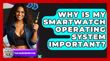 Why Is My Smartwatch Operating System Important? - The Hardware Hub