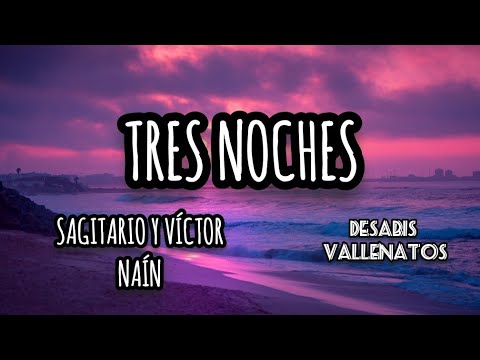 Tres noches (Letra) Jesús Manuel, Sagitario y Víctor Naín