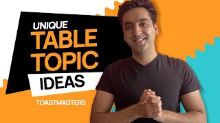 Table Topic Ideas for Toastmasters: How to choose fun themes & make Table Topics a memorable session