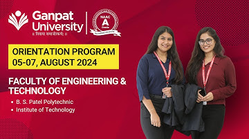 Orientation Program:  Diploma in Engineering - Ganpat University. | 05-07 Aug 2024.