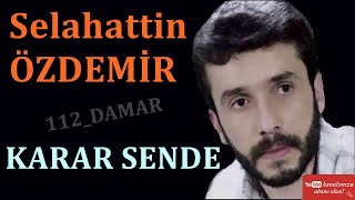 SELAHATTİN ÖZDEMİR / KARAR SENDE Resimi