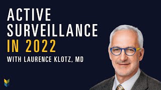 Active Surveillance in 2022 | Laurence Klotz, MD | PCRI