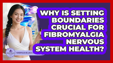 Why Is Setting Boundaries Crucial For Fibromyalgia Nervous System Health?