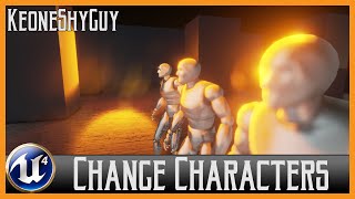 Change Characters in UE4