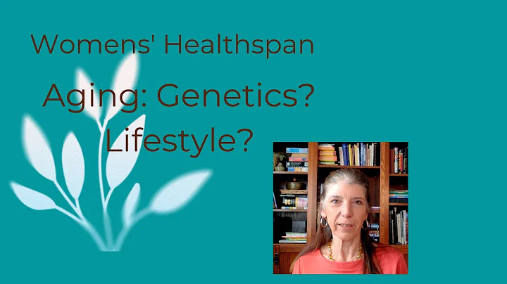 Women's Healthspan: Aging - Genetics vs Lifestyle?