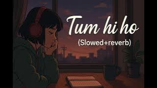 Tum Hi Ho - Lofi (Slowed Reverb) | Arijit Singh | Lofi Dreams