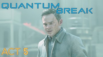 Quantum Break - Hard Walkthrough (Act 5)