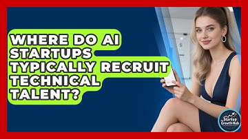 Where Do AI Startups Typically Recruit Technical Talent? | The Startup Growth Hub News