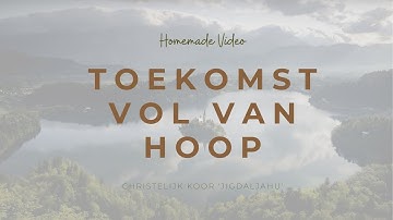 Toekomst vol van hoop (homemade) | Chr. Koor Jigdaljahu
