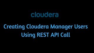 Creating Cloudera Manager Users using REST API