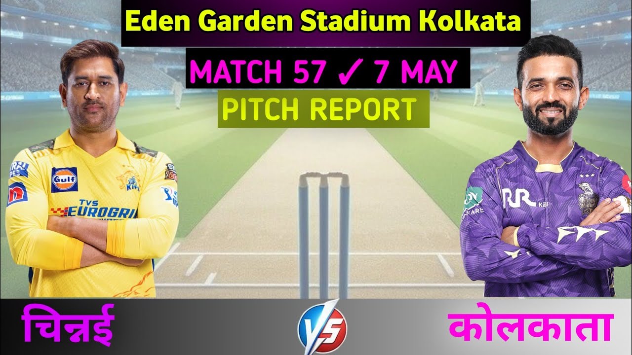 IPL 2025 ✓ CSK vs KKR Match Pitch Report ✓ Eden Garden Stadium Kolkata